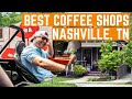 The BEST Coffee Shops In Nashville!!