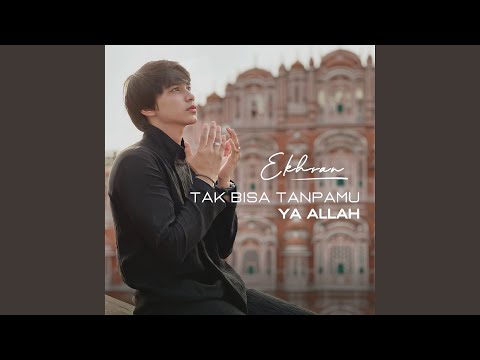 Tak Bisa TanpaMu Ya Allah
