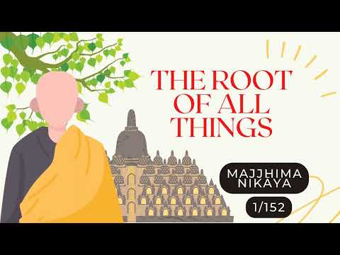 ☸ The Root of all Things I MN1 I MAJJHIMA NIKĀYA I Middle Length Discourses I 1/152 ☸