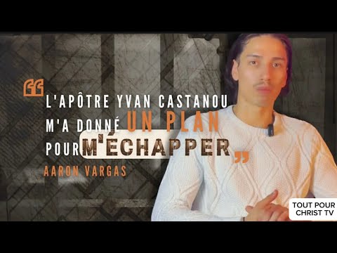 L’APÔTRE YVAN CASTANOU M’A DONNÉ UN PLAN POUR M’ÉCHAPPER ! TÉMOIGNAGE AARON VARGAS