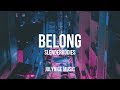 Slenderbodies - Belong (Lyrics)