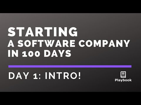 Day 1: Starting a Software Company in 100 Days - The Intro!