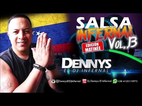 SALSA INFERNAL VOL.13 Edición Matinee Ft Dj Dennys El Infernal @dennyseldjinfernal