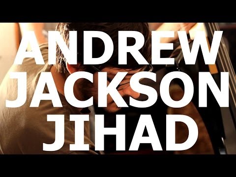 Andrew Jackson Jihad - 