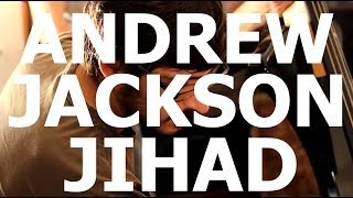 Andrew Jackson Jihad - 