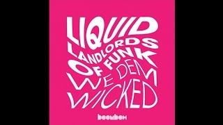 Liquid Landlords Of Funk - We Dem Wicked