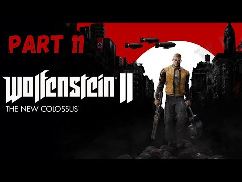 Wolfenstein II: The New Colossus Gameplay Walkthrough Part 11 [1080p HD] - No Commentary