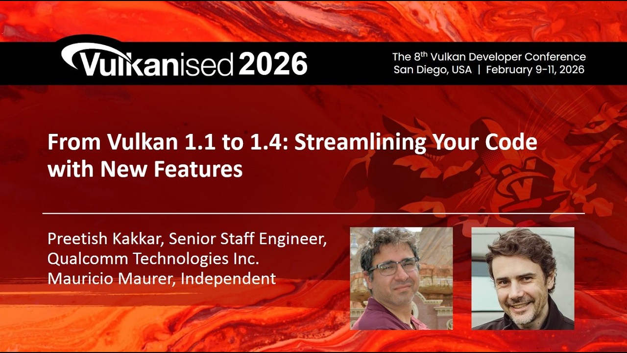 Vulkanised 2026: From Vulkan 1.1 to 1.4 - Streamlining Your Code with New Features