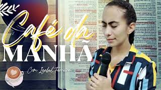 22/01/2025 - ORAÇÃO DA MANHÃ - IZABEL FERREIRA