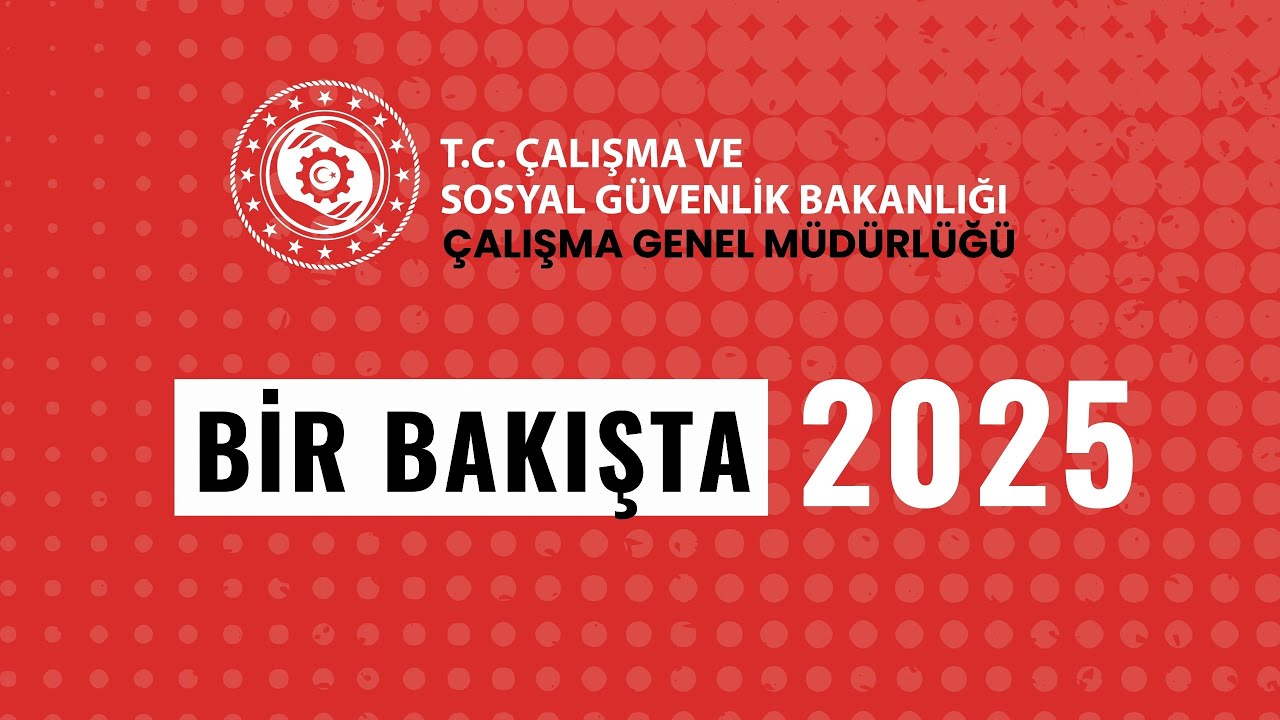 BİR BAKIŞTA 2025 | Çalışma Genel Müdürlüğü Faaliyet Özeti | #2025teNeYaptık
