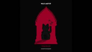 Wax Motif - &quot;Tokyo&quot; OFFICIAL VERSION