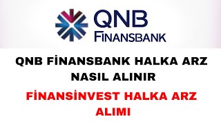 QNB Finansbank Halka Arz Nasıl Alınır - Finansinvest Halka Arz