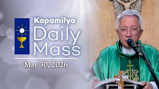 May 30, 2026 | Recognizing the Authority of Christ | Kapamilya Daily Mass