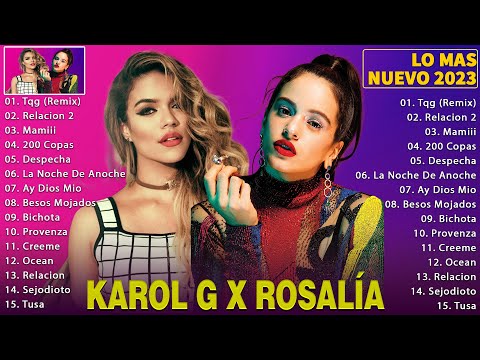 KAROL G Y ROSALÍA LO MEJOR CANCIONES 2023 - REGGAETON MIX 2023   LO MAS NUEVO 2023