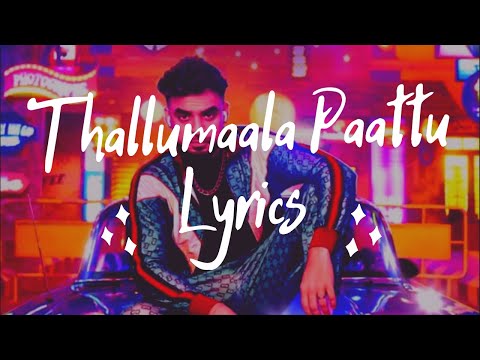 Thallumaala Paattu (Lyrics) -Thallumaala