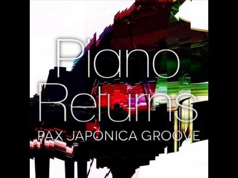 Pax Japonica Groove - Piano Returns