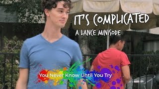 It's Complicated - A Lance Minisode
