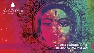 Jai Ambe Gauri Aarti by Shankar Mahadevan