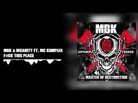 MBK & Insanity ft. MC Komplex - F#ck This Place