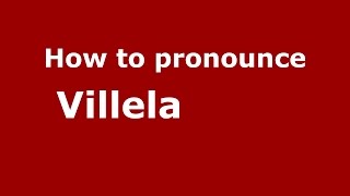 How to pronounce Villela         