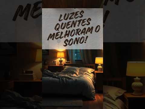 Luzes quentes melhoram o sono