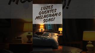Luzes quentes melhoram o sono