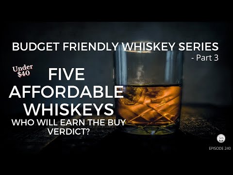 Episode 240: 5 Affordable Whiskies - Part III