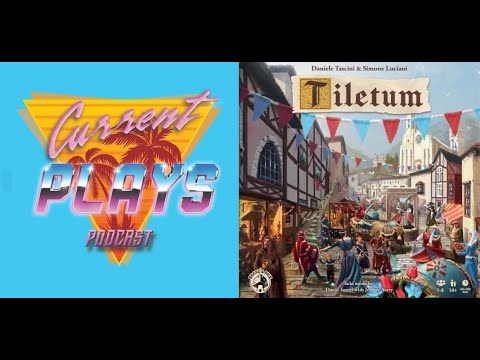 Current Plays S3E2 - Tiletum