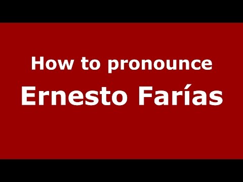 How to pronounce Ernesto Farías (Spanish/Argentina) - PronounceNames.com