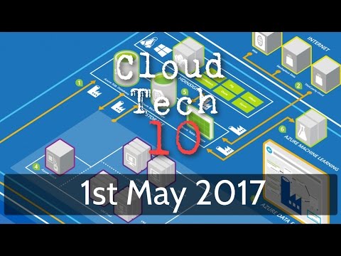 Cloud Tech 10 - 1st May 2017