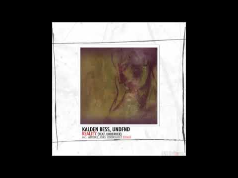 KALDEN BESS, UNDFND - Reality (feat UNDERHER) Atroxx Remix