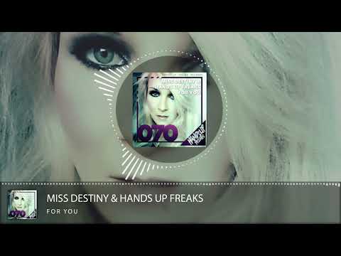 Miss Destiny & Hands Up Freaks - For You