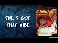 R.Kelly - She's Got That Vibe (Lyrics)