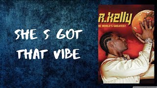 R.Kelly - She&#39;s Got That Vibe (Lyrics)