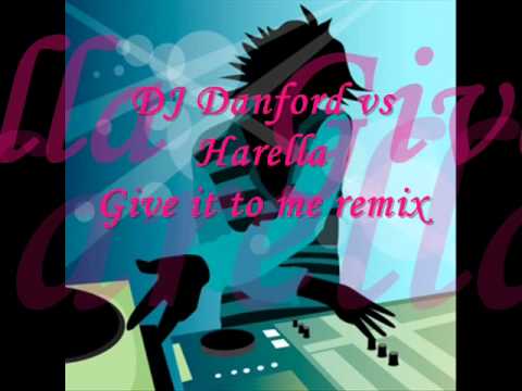 DJ Danford vs Harella - Give it to me remix
