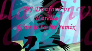 DJ Danford vs Harella - Give it to me remix