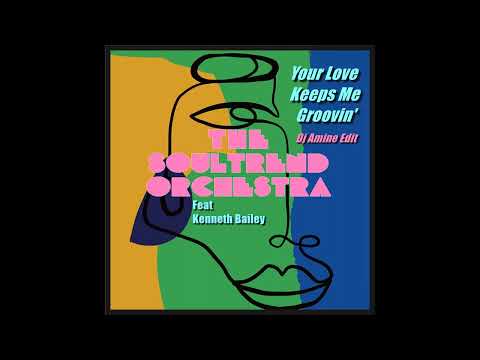 The Soultrend Orchestra Feat Kenneth Bailey - Your Love Keeps Me Groovin' (Dj Amine Edit)