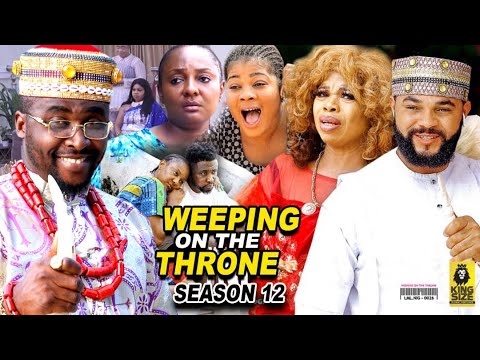 Weeping On The Throne Season 12(New Trending Blockbuster Movie) 2022 Latest Nigerian Nollywood Movie