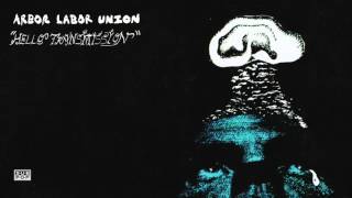 Arbor Labor Union - Hello Transmission