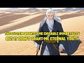 The System Granted Me Enviable Immortality, but It Didn't Grant Me Eternal Youth！