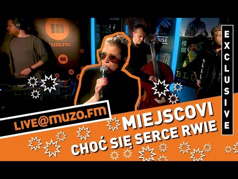 Miejscovi - Choć Się Serce Rwie (Live at MUZO.FM)