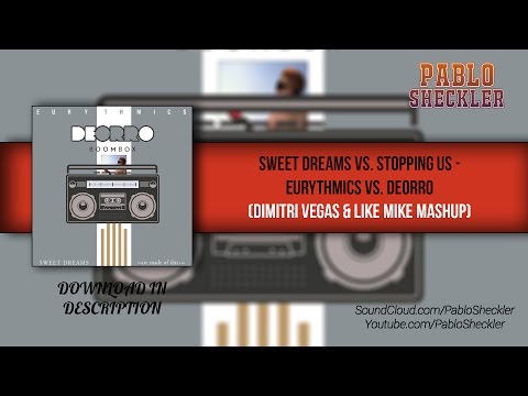 Sweet Dreams vs. Stopping Us - Eurythmics vs. Deorro (Dimitri Vegas & Like Mike Mashup)