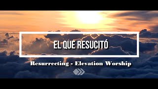 El Que Resucito - Con Letra (Elevation Worship)