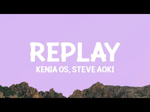 Kenia OS, Steve Aoki - Replay (Letra/Lyrics)