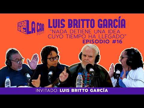Fuera de la Caja | Ep 16 LUIS BRITTO GARCÍA "Nada detiene una idea cuyo tiempo ha llegado"