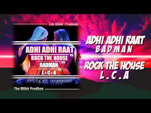 Adhi Adhi Raat vs Rock The House vs Badman vs LCA (TMP Edit/Mashup)