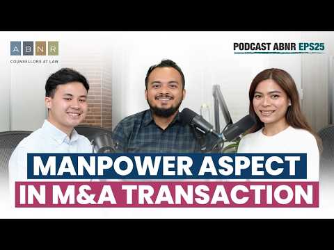 Manpower Aspect in M&amp;A Transactions - ABNR Podcast (Eps. 25)