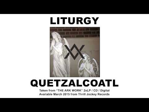 Liturgy - Quetzalcoatl (Official Audio)