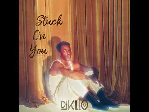 Stuck On You @djkillo814