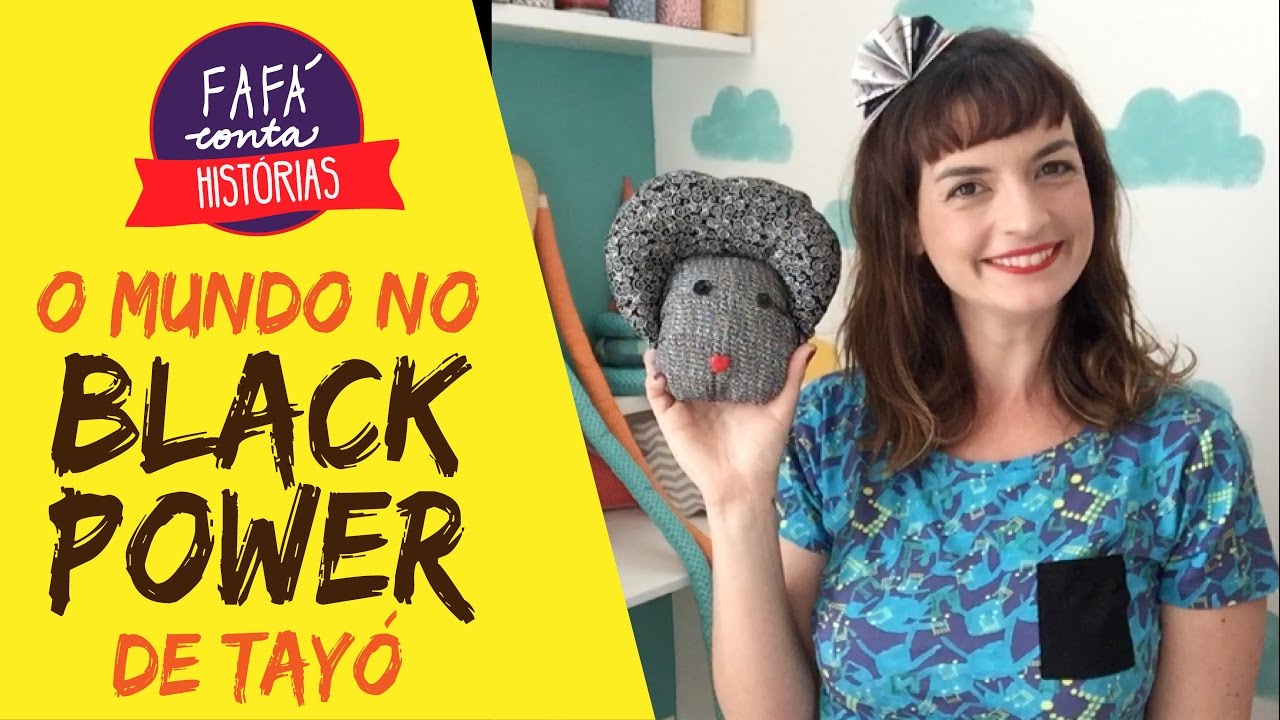 O MUNDO NO BLACK POWER DE TAYÓ - histórias contadas por Fafá conta